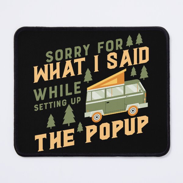 Item preview, Sorry For What I Said While Setting Up The Popup | Camping Retro designed and sold by KrisSidDesigns.