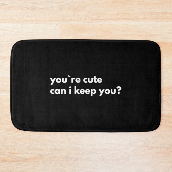 Item preview, You`re Cute Can I Keep You? designed and sold by Express YRSLF.