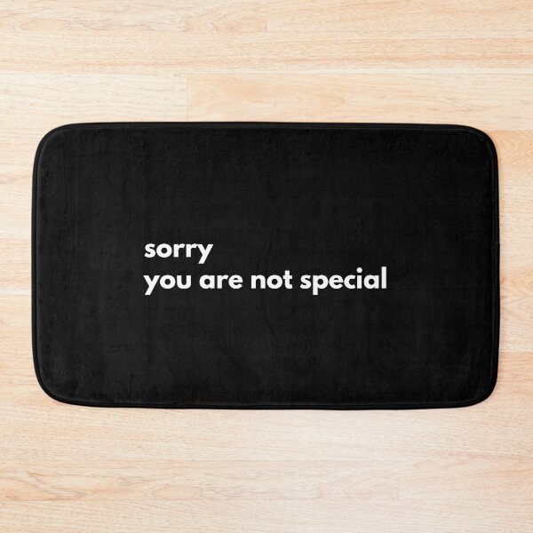 Item preview, Sorry You Are Not Special designed and sold by Express YRSLF.
