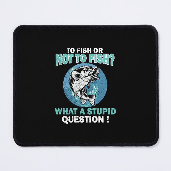 Item preview, To fish or not to fish what a stupid designed and sold by hasanmasud.
