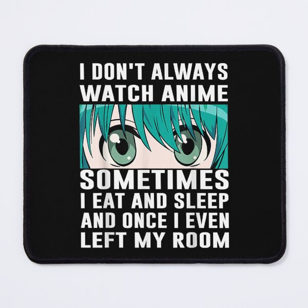 Item preview, I Dont Always Watch Anime Sometimes I Play Video Games Funny  designed and sold by laurenm233.