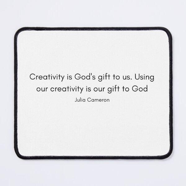 Item preview, Creativity is God's gift, Julia Cameron quote designed and sold by timg58.