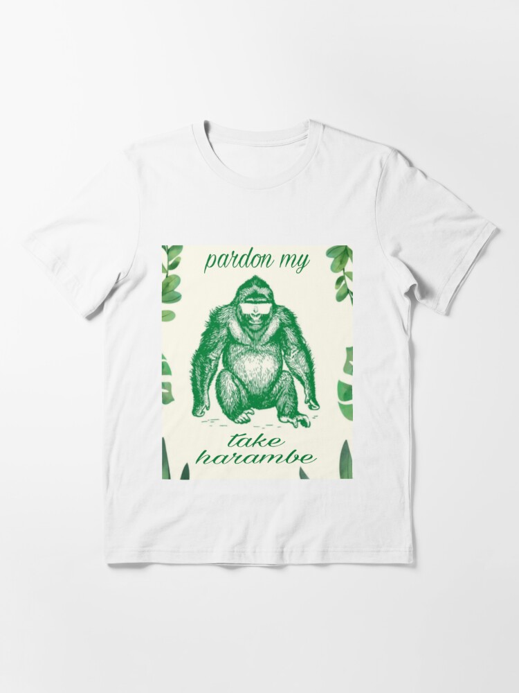 Pardon my take harambe' T-shirt for Sale by Snehartshop, Redbubble