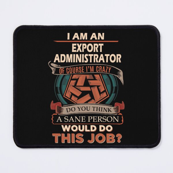 Item preview, Export Administrator T Shirt - Sane Person Job Gift Item Tee designed and sold by ximenalivi.