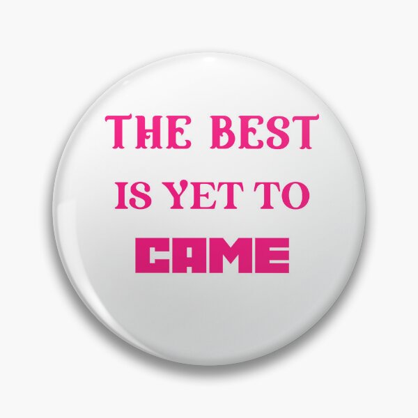 Artikelvorschau, The best is yet to come design. entworfen und verkauft von Nana's Shop.