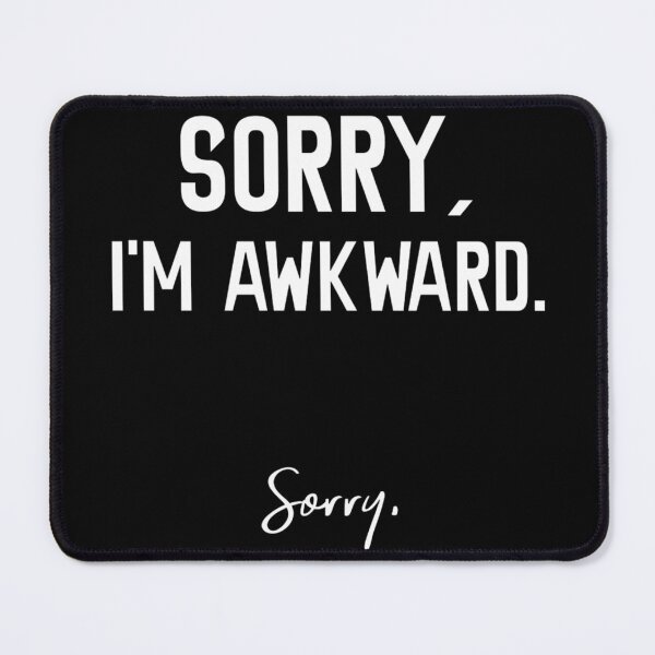Item preview, Sorry Im Awkward Sorry Humor Quote designed and sold by Evrallimee.