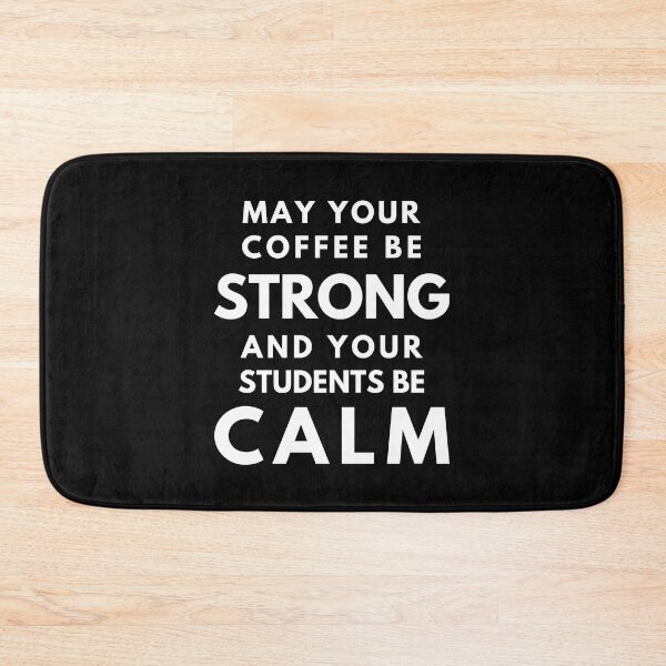 Item preview, Teacher Humor Professor Humor - May Your Coffee Be Strong And Your Students Be Calm designed and sold by jadedscientist.