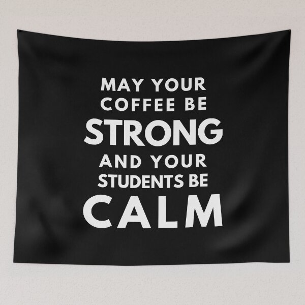 Item preview, Teacher Humor Professor Humor - May Your Coffee Be Strong And Your Students Be Calm designed and sold by jadedscientist.