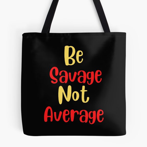 Item preview, Be Savage Not Average designed and sold by Peter Stawicki.