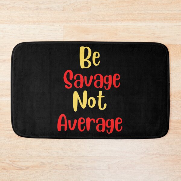 Item preview, Be Savage Not Average designed and sold by Peter Stawicki.