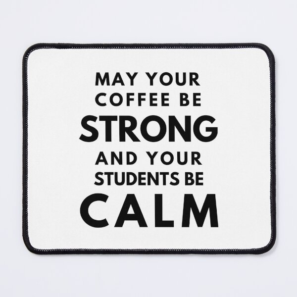 Item preview, Professor Humor Teacher Humor - May Your Coffee Be Strong And Your Students Be Calm designed and sold by jadedscientist.