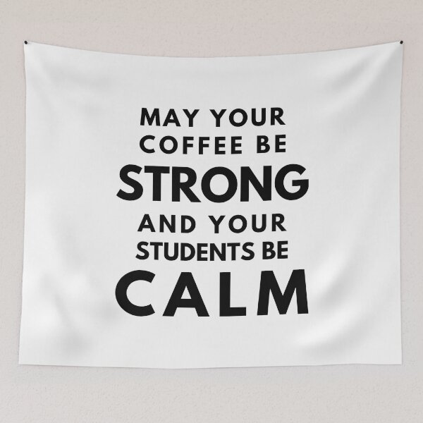 Item preview, Professor Humor Teacher Humor - May Your Coffee Be Strong And Your Students Be Calm designed and sold by jadedscientist.
