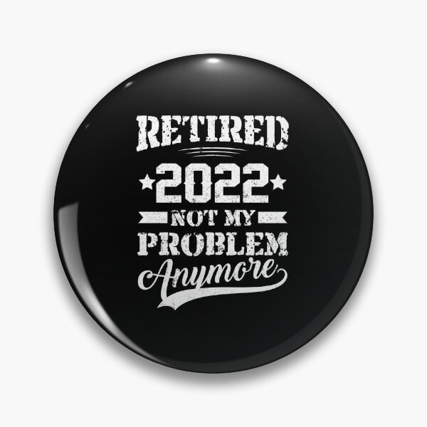 Item preview, Retired 2022 Not My Problem Anymore Funny Retirement designed and sold by hasanmasud.