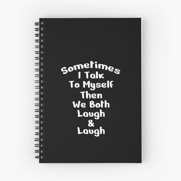 Item preview, Sometimes I Talk To Myself Then We Both Laugh and Laugh designed and sold by Lexalloyce.