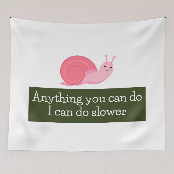 Item preview, Anything you can do i can do slower - anything you can do i can do slower art designed and sold by Mintminz.