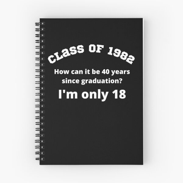 Item preview, Class of 1982 How can it be 40 years since graduation? I'm only 18 designed and sold by magicbyrc.