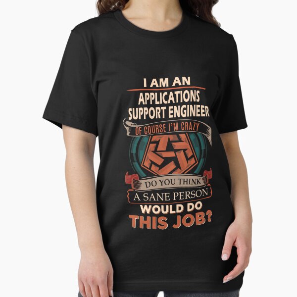 Item preview, Applications Support Engineer T Shirt - Sane Person Job Gift Item Tee designed and sold by ximenalivi.