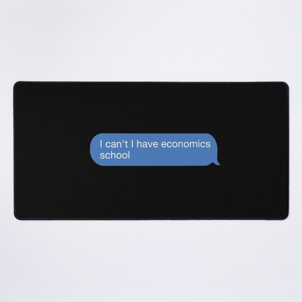 Item preview, I cant I have economics school designed and sold by orlumbuspirate.