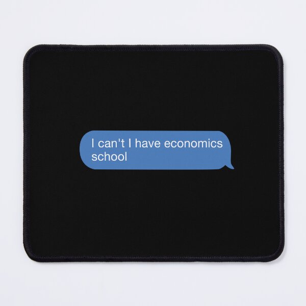 Item preview, I cant I have economics school designed and sold by orlumbuspirate.