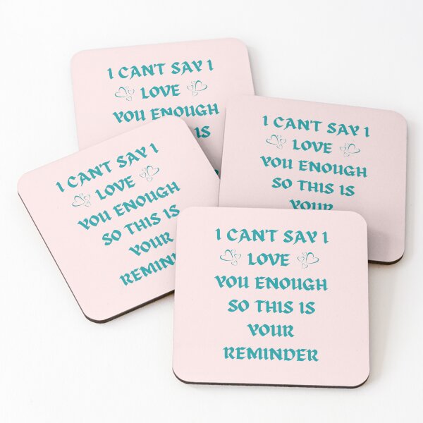 Item preview, I can't Say I love you Enough So This Is Your Reminder designed and sold by AppareIIndustry.