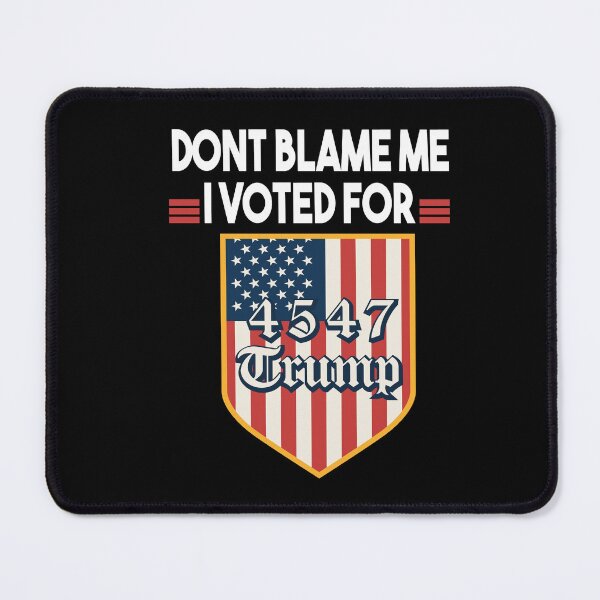 Item preview, Don't Blame Me, I Voted for Trump designed and sold by MyStyleStore4.