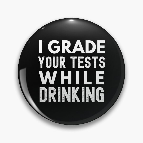 Item preview, I Grade Your Tests While Drinking - Teacher Humor, Professor Humor designed and sold by jadedscientist.