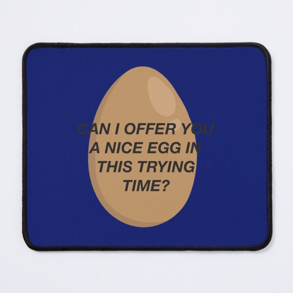 Item preview, CAN I OFFER YOU A NICE EGG IN THIS TRYING TIME - It_s Always Sunny   designed and sold by NotoriousMedis.