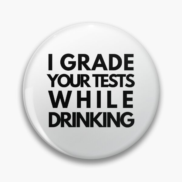 Item preview, I Grade Your Tests While Drinking - Professor Humor, Teacher Humor designed and sold by jadedscientist.