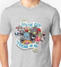 You've got a friend in me Unisex T-Shirt