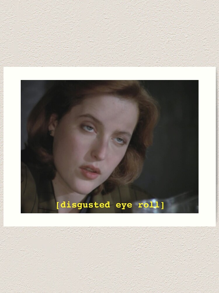 "Dana Scully eye roll // xfiles" Art Print by jodilovesbucky Redbubble