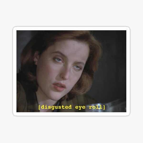 Item preview, Dana Scully eye roll // x-files designed and sold by jodilovesbucky.