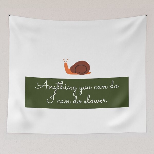 Item preview, Anything you can do i can do slower - anything you can do i can do slower art designed and sold by Mintminz.