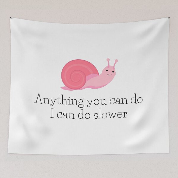 Item preview, Anything you can do i can do slower - anything you can do i can do slower art designed and sold by Mintminz.