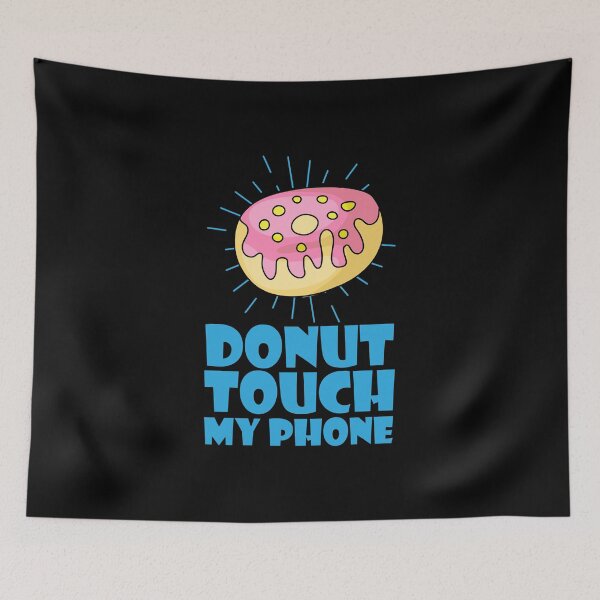 Item preview, Donut Touch My Phone, Funny, Donut Lover, designed and sold by gpsapparel.