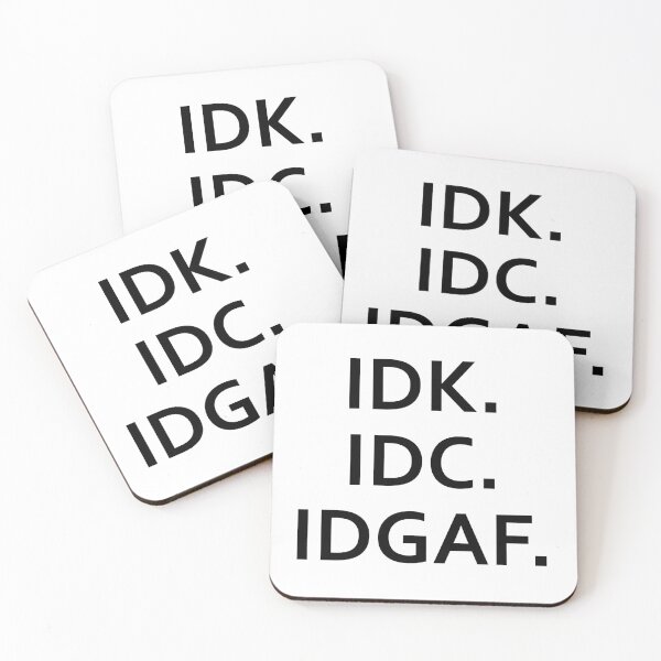 Item preview, IDK IDC IDGAF Funny Slang designed and sold by RMelissart.