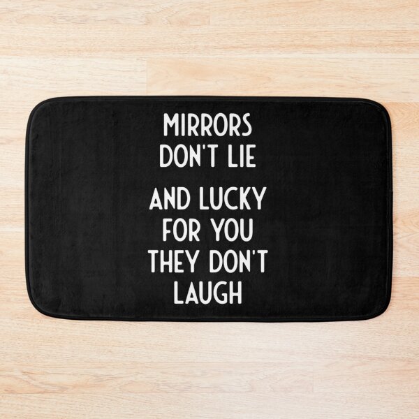 Item preview, Mirrors Don't Lie And Lucky For You They Don't Laugh designed and sold by ChoiBungbuc.
