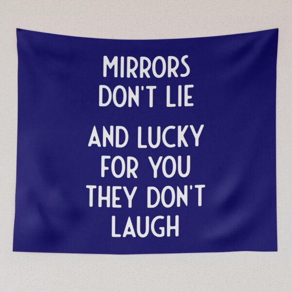Item preview, Mirrors Don't Lie And Lucky For You They Don't Laugh designed and sold by ChoiBungbuc.