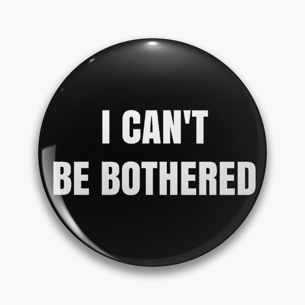 Item preview, I Can't Be Bothered  designed and sold by popquotables.