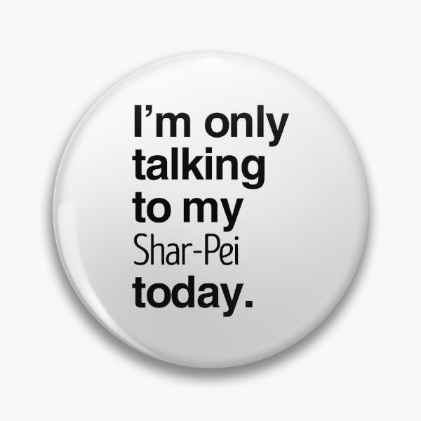 Item preview, I'm Only Talking To My Shar Pei designed and sold by More Cute Dogs.