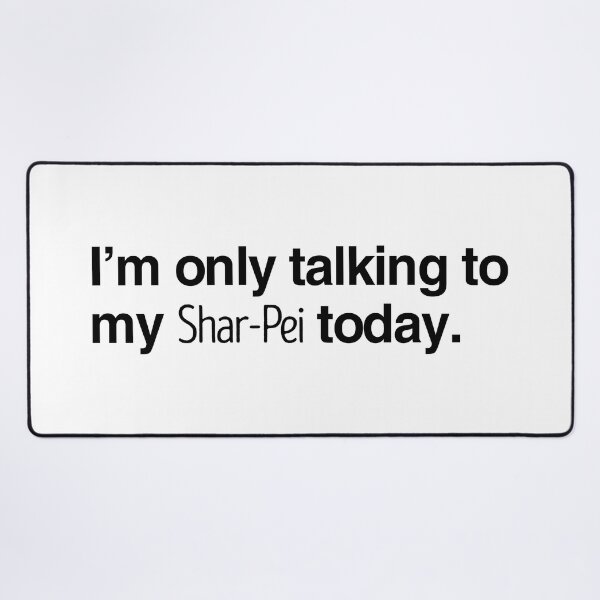 Item preview, I'm Only Talking To My Shar Pei designed and sold by More Cute Dogs.