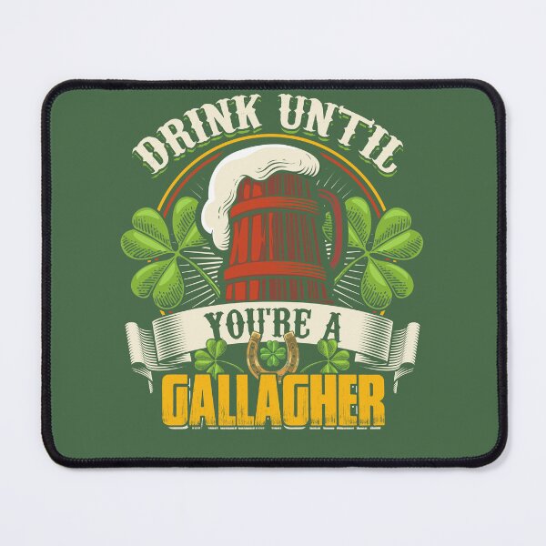 Item preview, Drink Until You Are A Gallagher designed and sold by BeanxMax.