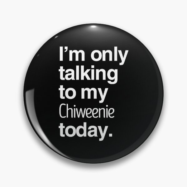 Item preview, I'm Only Talking To My Chiweenie designed and sold by More Cute Dogs.