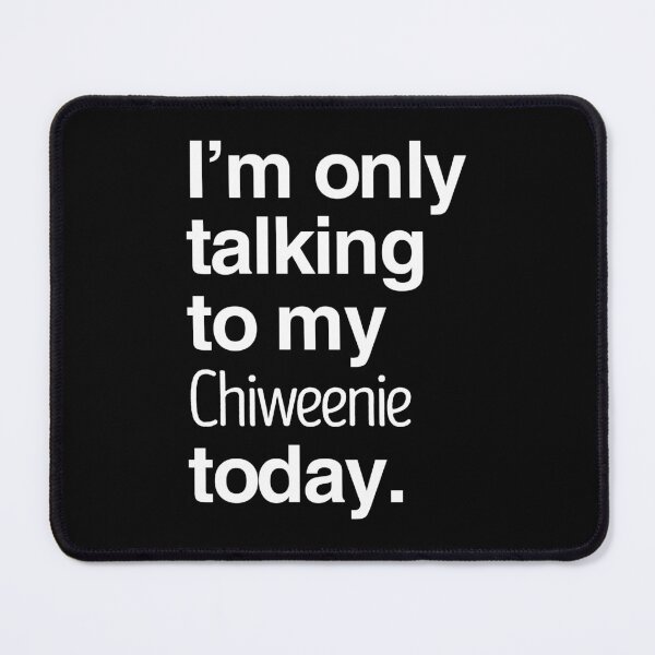 Item preview, I'm Only Talking To My Chiweenie designed and sold by More Cute Dogs.