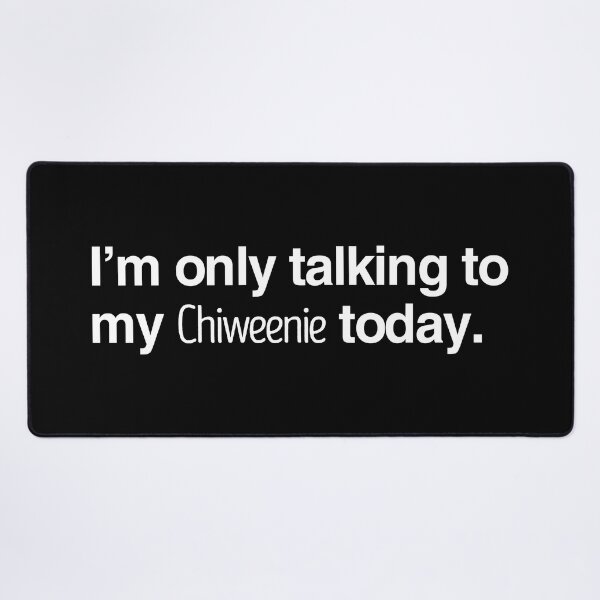 Item preview, I'm Only Talking To My Chiweenie designed and sold by More Cute Dogs.