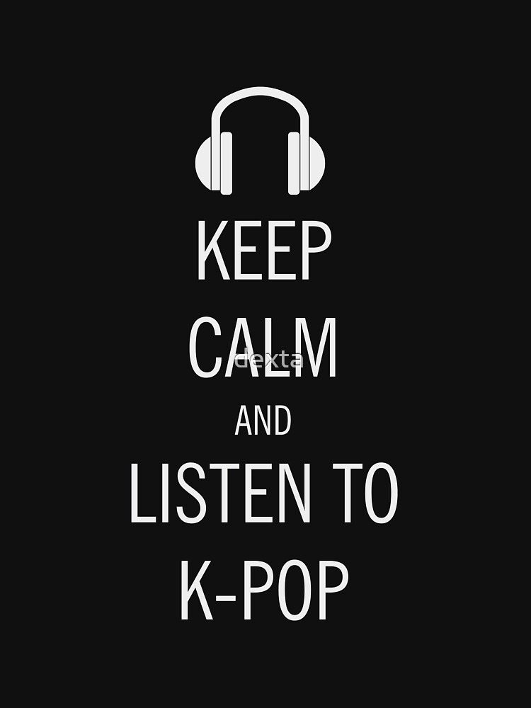 "keep calm listen kpop" T-shirt by dexta | Redbubble