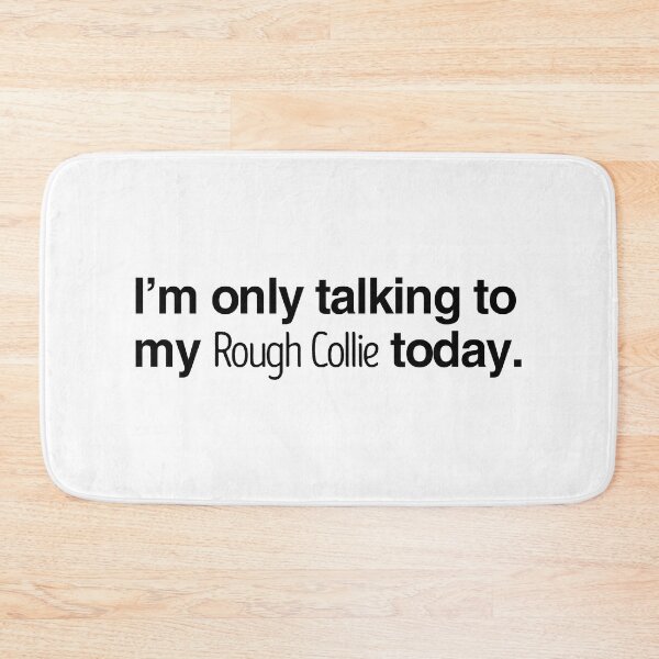 Item preview, I'm Only Talking To My Rough Collie designed and sold by More Cute Dogs.