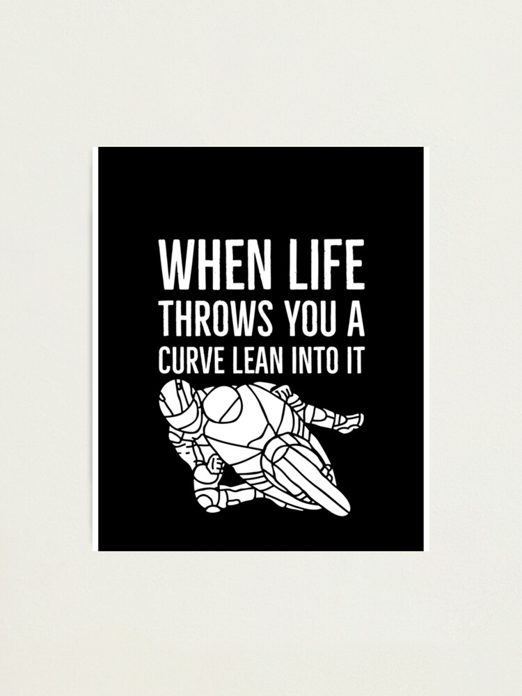 "When life throws you a curve lean into it Biker stuff Graphic
