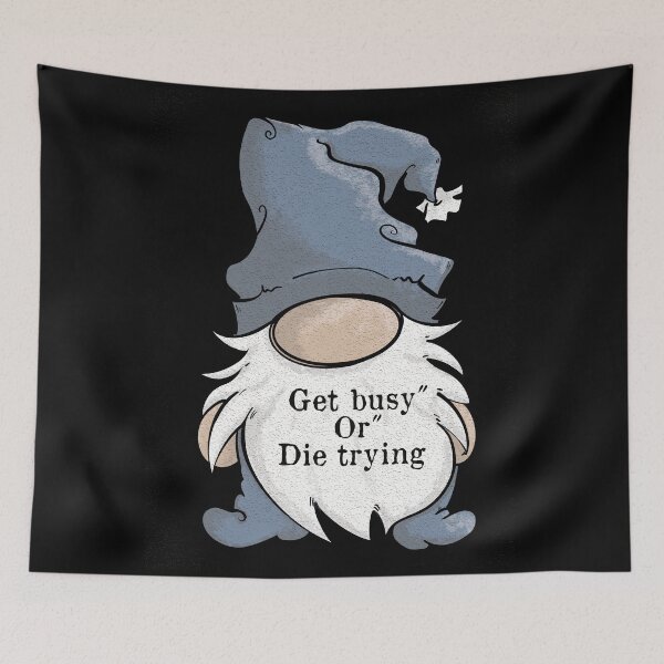 Item preview, Gnome cartoon, Get busy or die trying, Quote designed and sold by DebbieJoyArt.
