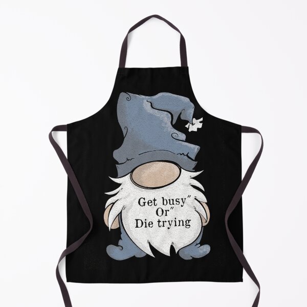 Item preview, Gnome cartoon, Get busy or die trying, Quote designed and sold by DebbieJoyArt.