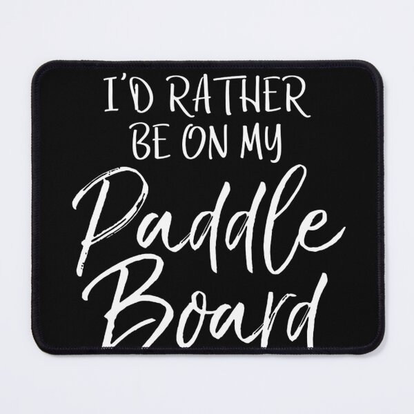 Item preview, Funny Paddle Boarding Gift Id Rather Be on My Paddle Board designed and sold by Lexalloyce.